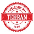WELCOME TO TEHRAN - IRAN, words written on red stamp