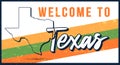 Welcome to Texas vintage rusty metal sign vector illustration. Vector state map in grunge style with Typography hand drawn Royalty Free Stock Photo