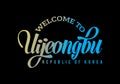 Welcome To Uijeongbu, Korea Word Text Creative Font Design Illustration,