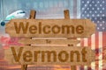 Welcome to Vermont state in USA sign on wood, travell theme Royalty Free Stock Photo