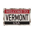 Welcome to Vermont vintage rusty metal sign on a white background,  illustration Royalty Free Stock Photo