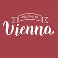 Welcome to Vienna lettering text card. Travel agency typography banner. Souvenir, magnet, t-shirt, poster design. Vector Royalty Free Stock Photo