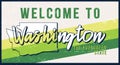 Welcome to Washington vintage rusty metal sign vector illustration. Vector state map in grunge style with Typography hand drawn