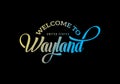 Welcome To Wayland, United States Word Text Creative Font Design Illustration,