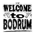 Welcome to Bodrum - inscription, black letters on white background.
