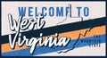 Welcome to west virginia vintage rusty metal sign vector illustration. Vector state map in grunge style with Typography hand drawn