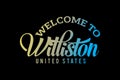 Welcome To Williston, United States Word Text Creative Font Design Illustration,