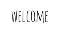 Welcome written in black text and  isolated on white background. Welcome or thanks sticker or illustration. Hand written,card, typ Royalty Free Stock Photo