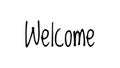 Welcome written in black text and  isolated on white background. Welcome or thanks sticker or illustration. Hand written,card, typ Royalty Free Stock Photo