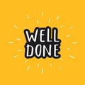 Well Done lettering sign, Congratulations message, calligraphic text. Vector illustration Royalty Free Stock Photo