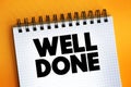 Well Done text on notepad, concept background Royalty Free Stock Photo