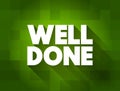 Well Done text quote, concept background Royalty Free Stock Photo