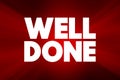 Well Done text quote, concept background Royalty Free Stock Photo