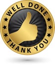 Well done thank you golden label with thumb up, vector illustration Royalty Free Stock Photo