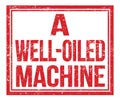 A WELL-OILED MACHINE, text on red grungy stamp sign
