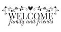 Welcome Family and friends, Wall Decals, Wording Design