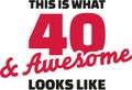 This is what 40 and awesome looks like - 40th birthday