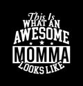 This Is What An Awesome Momma Looks Like  Mothers Day  Mommy Gift Royalty Free Stock Photo