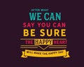 After what we can say you can be sure the happy heart will make the happy day Royalty Free Stock Photo