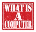 WHAT IS A COMPUTER, text written on red stamp sign