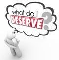 What Do I Deserve Question Thought Cloud Entitled Earned Owed Royalty Free Stock Photo