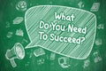 What Do You Need To Succeed - Business Concept. Royalty Free Stock Photo