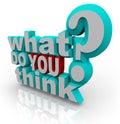 What Do You Think Survey Poll Question Royalty Free Stock Photo
