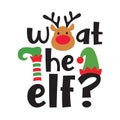 What The Elf Funny Christmas Elf