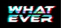 What ever slogan, Holographic and glitch typography, tee shirt graphic. Royalty Free Stock Photo
