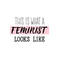 This is what a feminist looks like. Lettering. calligraphy vector. Ink illustration. Feminist quote