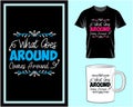 What goes around comes around, Motivational quote typography t shirt and mug design vector illustration