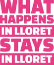 What hapens in Lloret stays in Lloret de Mar