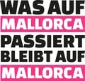 What happens in mallorca stays in mallorca - german slogan