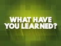 What Have You Learned question text quote, concept background