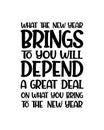 What the new year brings to you will depend a great deal on what you bring to the new year. Hand drawn typography poster design