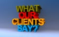 what our clients say? on blue