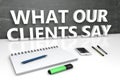 What our clients say Royalty Free Stock Photo