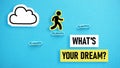 What\'s your dream is shown using the text Royalty Free Stock Photo