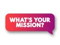 What\'s Your Mission? text message bubble, concept background
