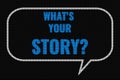What s is Your Story text on dark screen Royalty Free Stock Photo