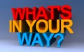 what\'s in your way? on blue