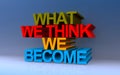 what we think we become on blue Royalty Free Stock Photo