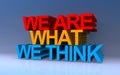 we are what we think on blue Royalty Free Stock Photo