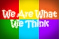 We Are What We Think Concept