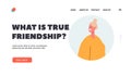 What is True Friendship Landing Page Template. Human Relations, Bonds and Friends Communication Concept. Cheerful Girl