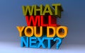 what will you do next? on blue Royalty Free Stock Photo