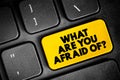 What Are You Afraid Of? text button on keyboard, concept background Royalty Free Stock Photo