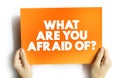 What Are You Afraid Of? text quote, concept background