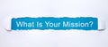 What Is Your Mission? text in torn paper Royalty Free Stock Photo