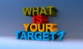 What is your target on blue